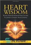 دانلود کتاب Heart Wisdom: Your Transformational Guide to Joyful Living and Loving – خرد قلبی: راهنمای تحول آفرین شما برای...