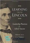 دانلود کتاب Learning from Lincoln: Leadership Practices for School Success – یادگیری از لینکلن: شیوه های رهبری برای موفقیت مدرسه