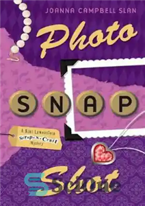 دانلود کتاب Photo, Snap, Shot (A Kiki Lowenstein Scrap-N-Craft Mystery) – عکس، اسنپ، شات (معمای ضایعات کیکی لوونشتاین-N-Craft)