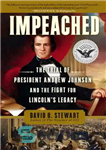 دانلود کتاب Impeached: The Trial of President Andrew Johnson and the Fight for Lincoln’s Legacy – استیضاح: محاکمه رئیس جمهور...