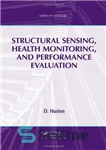 دانلود کتاب Structural Sensing, Health Monitoring, and Performance Evaluation (Series in Sensors) – سنجش ساختاری، پایش سلامت، و ارزیابی عملکرد...