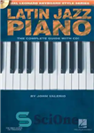 دانلود کتاب Latin Jazz Piano: Hal Leonard Keyboard Style Series – پیانو جاز لاتین: سری سبک کیبورد هال لئونارد