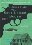 دانلود کتاب The Sour Lemon Score: A Parker Novel – امتیاز لیمو ترش: رمان پارکر