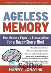 دانلود کتاب Ageless Memory: The Memory Expert’s Prescription for a Razor-Sharp Mind – حافظه بی سن: نسخه متخصص حافظه برای...