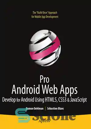 دانلود کتاب Pro Android Web Apps: Develop for Android Using HTML5, CSS3 & JavaScript – برنامه های وب اندرویدی حرفه...