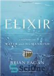 دانلود کتاب Elixir: A History of Water and Humankind – اکسیر: تاریخچه آب و بشر