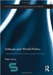 دانلود کتاب Deleuze and World Politics: Alter-Globalizations and Nomad Science – دلوز و سیاست جهانی: جهانی سازی های دگرگون و...