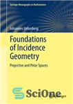 دانلود کتاب Foundations of Incidence Geometry: Projective and Polar Spaces – مبانی هندسه فرود: فضاهای پروجکتیو و قطبی