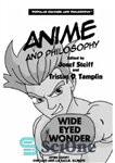 دانلود کتاب Anime and Philosophy (Popular Culture and Philosophy) – انیمه و فلسفه (فرهنگ عامه پسند و فلسفه)