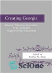 دانلود کتاب Creating Georgia: Minutes of the Bray Associates 1730-1732 and Supplementary Documents – ایجاد جورجیا: صورتجلسه همکاران بری 1730-1732...