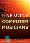دانلود کتاب Harmony for Computer Musicians – هارمونی برای نوازندگان کامپیوتر
