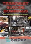 دانلود کتاب Terrorist Suicide Bombings: Attack Interdiction, Mitigation, and Response – بمب گذاری های انتحاری تروریستی: جلوگیری از حمله، کاهش...