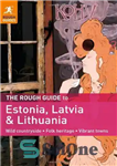 دانلود کتاب The Rough Guide to Estonia, Latvia & Lithuania (Rough Guide Estonia, Latvia & Lithuania) – راهنمای تقریبی استونی،...