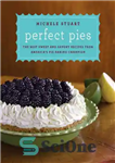 دانلود کتاب Perfect Pies: The Best Sweet and Savory Recipes from America’s Pie-Baking Champion – پای کامل: بهترین دستور العمل...