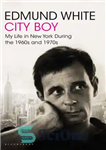 دانلود کتاب City Boy: My Life in New York During the 1960s and ’70s – پسر شهر: زندگی من در...