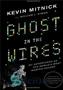 دانلود کتاب Ghost in the Wires: My Adventures as the World’s Most Wanted Hacker – Ghost in the Wires: My...