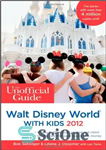 دانلود کتاب The Unofficial Guide to Walt Disney World with Kids 2012 (Unofficial Guides) – راهنمای غیر رسمی دنیای والت...