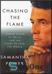 دانلود کتاب Chasing the Flame: Sergio Vieira de Mello and the Fight to Save the World – تعقیب شعله: سرجیو...