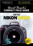 دانلود کتاب David Busch’s Compact Field Guide for the Nikon D5100 – راهنمای میدان فشرده دیوید بوش برای Nikon D5100