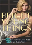 دانلود کتاب Bright Young Things (with Bonus Material) – چیزهای جوان روشن (با مواد جایزه)