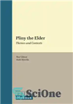 دانلود کتاب Pliny the Elder: Themes and Contexts – پلینی بزرگ: مضامین و زمینه ها