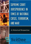 دانلود کتاب Supreme Court Jurisprudence in Times of National Crisis, Terrorism, and War: A Historical Perspective – رویه قضایی دیوان...