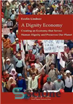 دانلود کتاب A Dignity Economy: Creating an Economy that Serves Human Dignity and Preserves Our Planet – اقتصاد کرامتی: ایجاد...