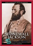 دانلود کتاب Stonewall Jackson: A Biography – Stonewall Jackson: A Biography