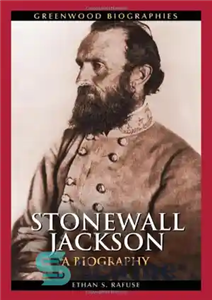 دانلود کتاب Stonewall Jackson: A Biography 