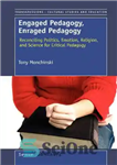 دانلود کتاب Engaged Pedagogy, Enraged Pedagogy: Reconciling Politics, Emotion, Religion, and Science for Critical Pedagogy – پداگوژی درگیر، آموزش خشمگین:...