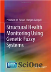 دانلود کتاب Structural Health Monitoring Using Genetic Fuzzy Systems – پایش سلامت ساختاری با استفاده از سیستم های فازی ژنتیکی