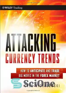 دانلود کتاب Attacking Currency Trends: How to Anticipate and Trade Big Moves in the Forex Market (Wiley Trading) هجوم... 