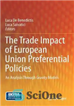 دانلود کتاب The Trade Impact of European Union Preferential Policies: An Analysis Through Gravity Models – تأثیر تجاری سیاست‌های ترجیحی...