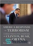 دانلود کتاب America Responds to Terrorism: Conflict Resolution Strategies of Clinton, Bush, and Obama (The Evolving American Presidency) – پاسخ...