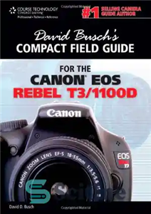 دانلود کتاب David Busch’s Compact Field Guide for the Canon EOS Rebel T3 1100D – راهنمای میدان فشرده دیوید بوش...