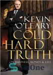 دانلود کتاب Cold Hard Truth: On Business, Money & Life (Shark Tank) (Dragons’ Den) – Cold Hard Truth: On Business,...