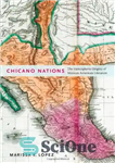 دانلود کتاب Chicano Nations: The Hemispheric Origins of Mexican American Literature – ملل چیکانو: خاستگاه های نیمکره ای ادبیات مکزیکی...