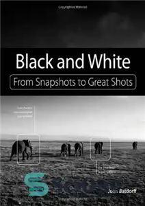 دانلود کتاب Black and White: From Snapshots to Great Shots – سیاه و سفید: از عکس های فوری تا عکس...