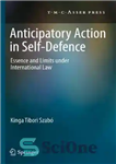 دانلود کتاب Anticipatory Action in Self-Defence: Essence and Limits under International Law – اقدام پیش‌بینی‌کننده در دفاع از خود: ماهیت...