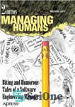 دانلود کتاب Managing Humans: Biting and Humorous Tales of a Software Engineering Manager – مدیریت انسان ها: داستان های گزنده...