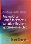 دانلود کتاب Analog Circuit Design for Process Variation-Resilient Systems-on-a-Chip – طراحی مدار آنالوگ برای سیستم‌های ارتجاعی با تغییرات فرآیندی روی...