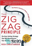 دانلود کتاب The Zigzag Principle: The Goal Setting Strategy that will Revolutionize Your Business and Your Life – اصل زیگزاگ:...