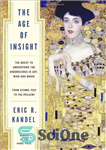 دانلود کتاب The Age of Insight: The Quest to Understand the Unconscious in Art, Mind, and Brain, from Vienna 1900...