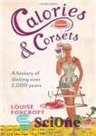 دانلود کتاب Calories and Corsets: A history of dieting over two thousand years – کالری و کرست: تاریخچه رژیم غذایی...