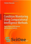 دانلود کتاب Condition Monitoring Using Computational Intelligence Methods: Applications in Mechanical and Electrical Systems – پایش وضعیت با استفاده از...