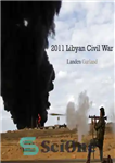 دانلود کتاب 2011 Libyan Civil War – جنگ داخلی لیبی 2011