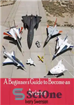 دانلود کتاب A Beginner’s Guide to Become an Aviator – راهنمای مبتدی برای تبدیل شدن به یک هوانورد