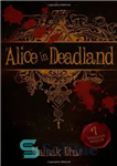 دانلود کتاب Alice in Deadland – آلیس در سرزمین مرده