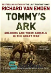 دانلود کتاب Tommy’s Ark: Soldiers and their Animals in the Great War – کشتی تامی: سربازان و حیوانات آنها در...