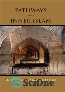 دانلود کتاب Pathways to an Inner Islam: Massignon, Corbin, Gu⌐non, and Schuon – راههای رسیدن به اسلام درونی: ماسینیون، کوربین،...